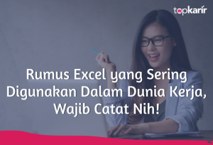 Rumus Excel yang Sering Digunakan Dalam Dunia Kerja, Wajib Catat Nih! | TopKarir.com