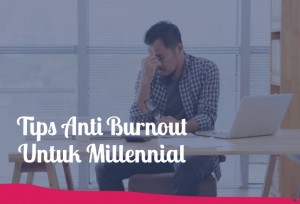 Tips Anti Burnout Untuk Millennial