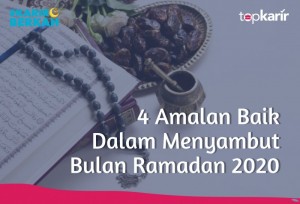 4 Amalan Baik Dalam Menyambut Bulan Ramadan 2020 | TopKarir.com