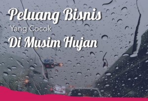 Peluang Bisnis Yang Cocok Di Musim Hujan | TopKarir.com