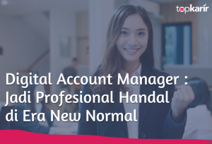Digital Account Manager : Jadi Profesional Handal di Era New Normal | TopKarir.com