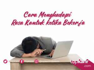 Cara Menghadapi Rasa Kantuk Ketika Bekerja | TopKarir.com