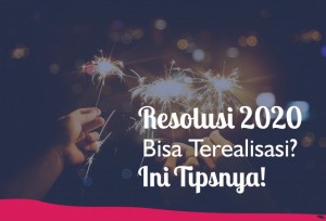Resolusi 2020 Bisa Terealisasi? Ini Tipsnya! | TopKarir.com