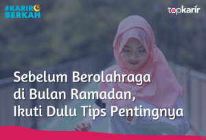 Sebelum Berolahraga di Bulan Ramadan, Ikuti Dulu Tips Pentingnya | TopKarir.com
