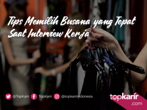 Tips Memilih Penampilan yang Tepat Saat Interview Kerja. | TopKarir.com